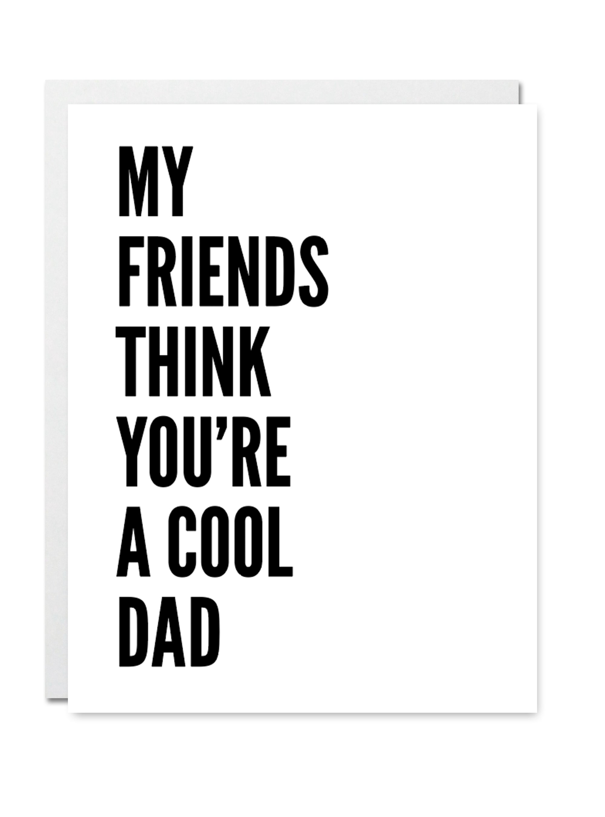 My Friends Think You're a Cool Dad Card