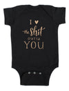 I <3 the Sh*t Outta You Onesie