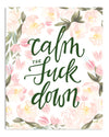 Calm the F*ck Down 8x10 Print