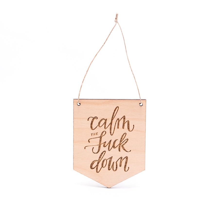 Calm the F*ck Down Mini Wooden Flag