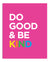 Do Good & Be Kind Print