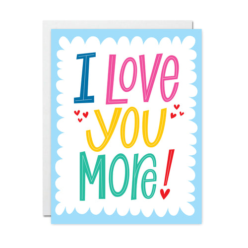 I Love You More Card