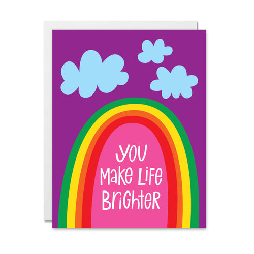 You Make Life Brighter Card