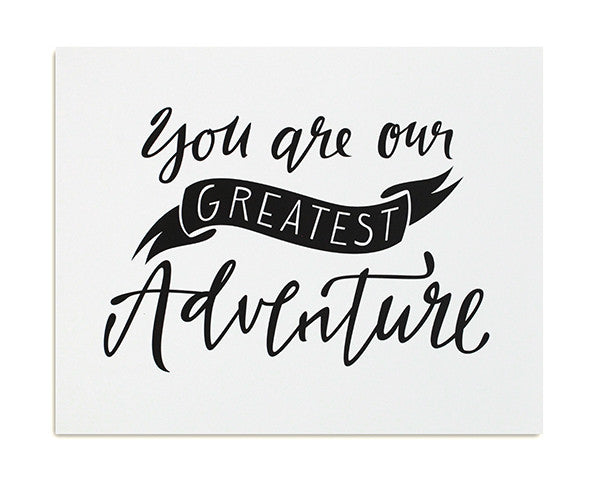 You are our Greatest Adventure Print