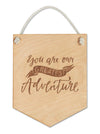 You are our Greatest Adventure Wooden Flag