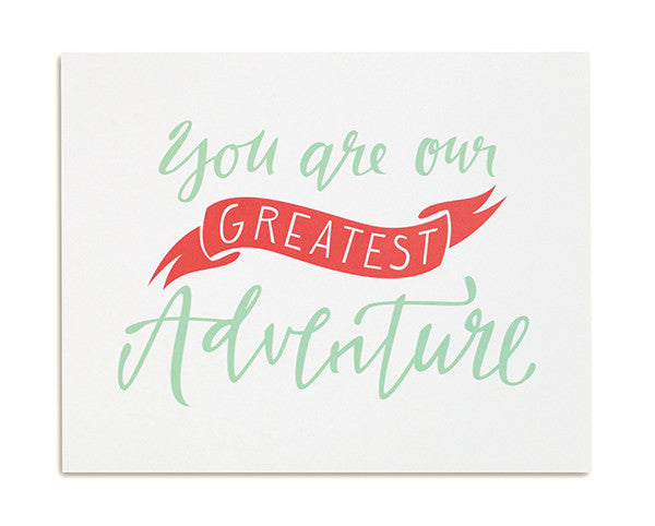 You are our Greatest Adventure Print