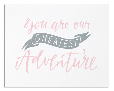 You are our Greatest Adventure Print