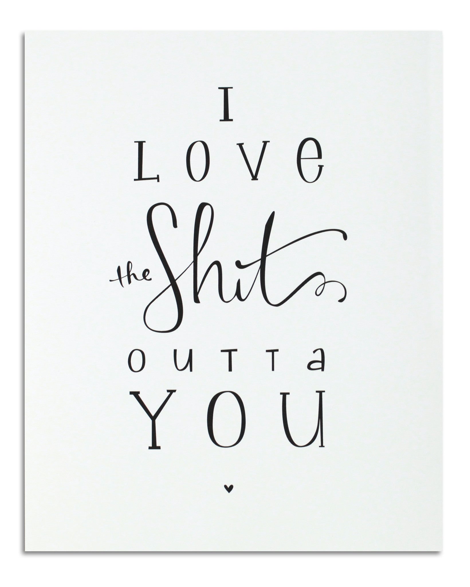 I Love the Sh*t Outta You Print (version 2)