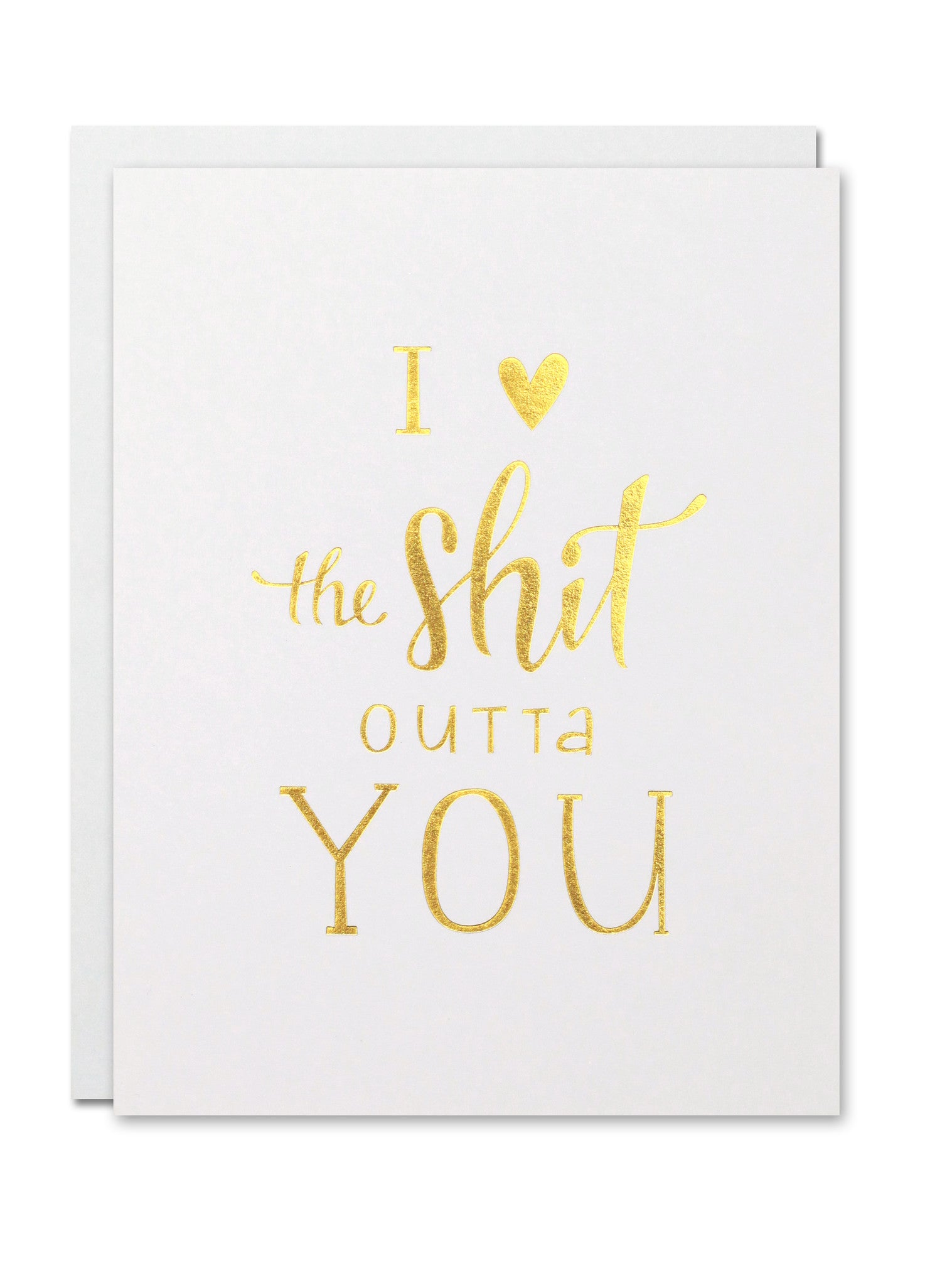 I <3 the Sh*t Outta You Card