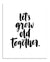 Let's grow old together Print