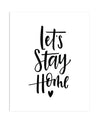 Let's Stay Home Print