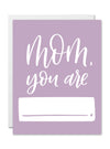 Mom, you are ______. Card