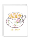 She's Whiskey in a Teacup Card