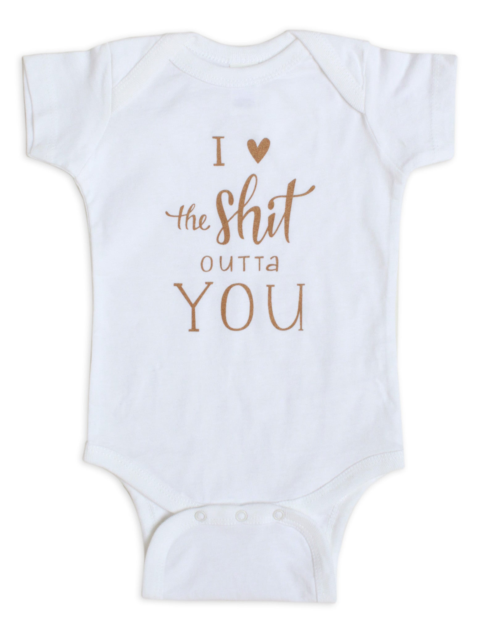 I <3 the Sh*t Outta You Onesie White